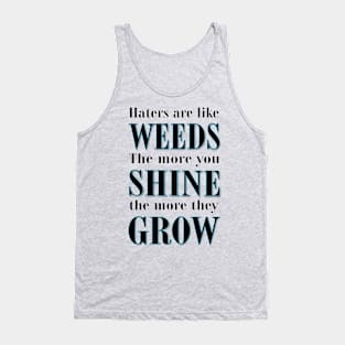 Haters are Like Weeds Tank Top